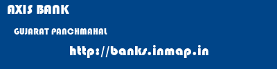 AXIS BANK  GUJARAT PANCHMAHAL    banks information 